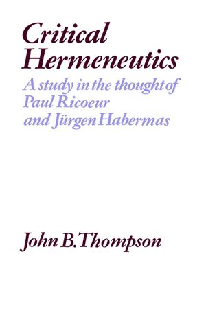 Critical Hermeneutics: A Study in the Thought of Paul Ricoeur and J&uuml;rgen Habermas image number 0