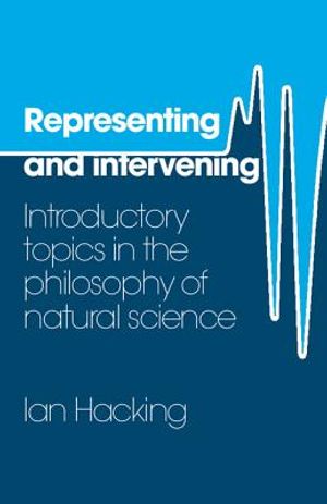 Representing and Intervening: Introductory Topics in the Philosophy of Natural Science image number 0