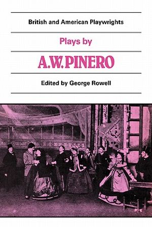 Plays by A. W. Pinero: The Schoolmistress, the Second Mrs Tanqueray, Trelawny of the 'Wells', the Thunderbolt image number 0