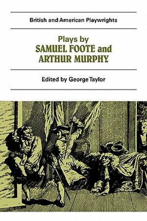 Plays by Samuel Foote and Arthur Murphy: The Minor, the Nabob, the Citizen, Three Weeks After Marriage, Know Your Own Mind image number 0