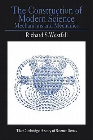The Construction of Modern Science: Mechanisms and Mechanics image number 0
