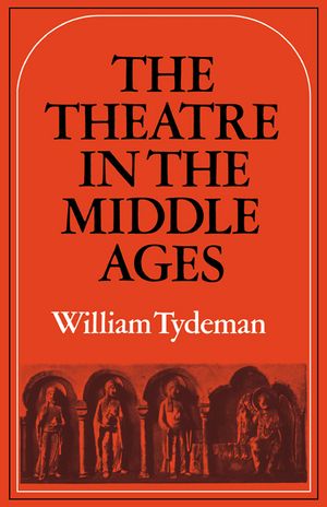 The Theatre in the Middle Ages: Western European Stage Conditions, C.800-1576 image number 0