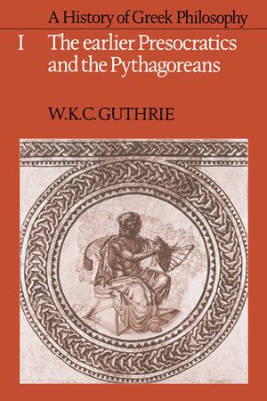 A History of Greek Philosophy: Volume 1, the Earlier Presocratics and the Pythagoreans image number 0