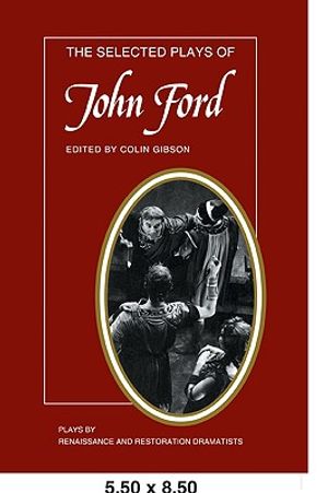 The Selected Plays of John Ford: The Broken Heart, 'Tis Pity She's a Whore, Perkin Warbeck image number 0