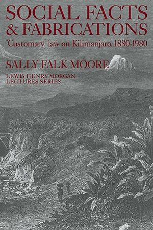 Social Facts and Fabrications: Customary Law on Kilimanjaro, 1880-1980 image number 0