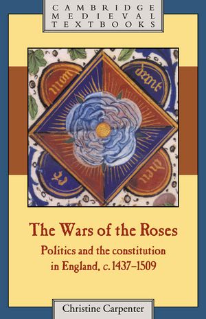 The Wars of the Roses: Politics and the Constitution in England, C.1437-1509 image number 0