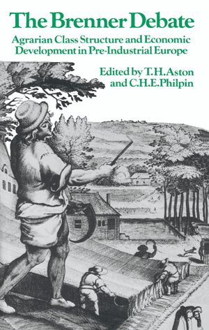 The Brenner Debate: Agrarian Class Structure and Economic Development in Pre-Industrial Europe image number 0