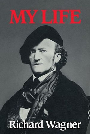 Richard Wagner: My Life image number 0
