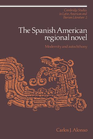 The Spanish American Regional Novel: Modernity and Autochthony image number 0