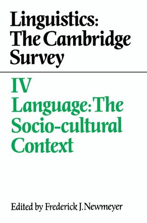 Linguistics: The Cambridge Survey: Volume 4, Language: The Socio-Cultural Context image number 0
