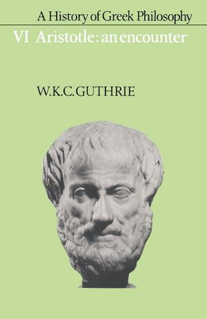 A History of Greek Philosophy: Volume 6, Aristotle: An Encounter image number 0