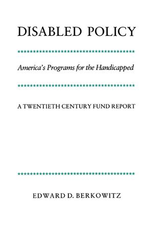 Disabled Policy: America's Programs for the Handicapped: A Twentieth Century Fund Report image number 0