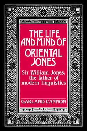 The Life and Mind of Oriental Jones: Sir William Jones, the Father of Modern Linguistics image number 0