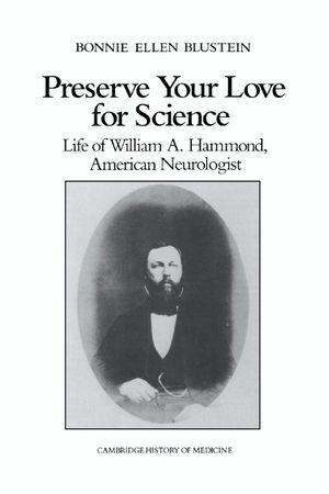 Preserve Your Love for Science: Life of William a Hammond, American Neurologist image number 0