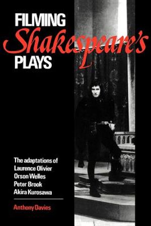 Filming Shakespeare's Plays: The Adaptations of Laurence Olivier, Orson Welles, Peter Brook, and Akira Kurosawa image number 0
