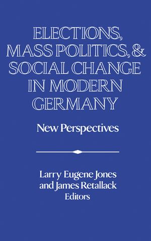 Elections, Mass Politics and Social Change in Modern Germany: New Perspectives image number 0