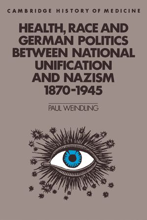 Health, Race and German Politics Between National Unification and Nazism, 1870-1945 image number 0