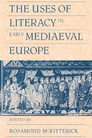 The Uses of Literacy in Early Mediaeval Europe image number 0
