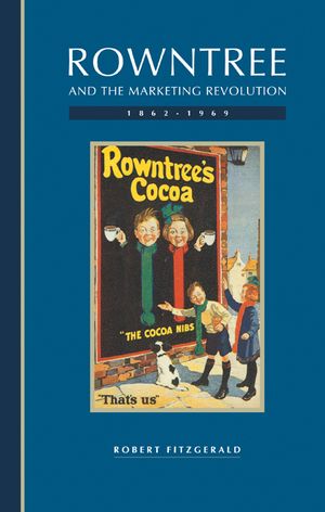 Rowntree and the Marketing Revolution, 1862 1969 image number 0