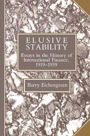 Elusive Stability: Essays in the History of International Finance, 1919-1939 image number 0
