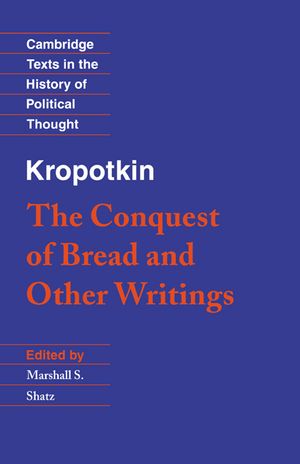 Kropotkin: 'The Conquest of Bread' and Other Writings image number 0