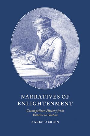 Narratives of Enlightenment: Cosmopolitan History from Voltaire to Gibbon image number 0