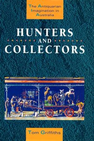 Hunters and Collectors: The Antiquarian Imagination in Australia image number 0