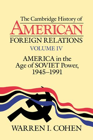 The Cambridge History of American Foreign Relations: Volume 4, America in the Age of Soviet Power, 1945-1991 image number 0