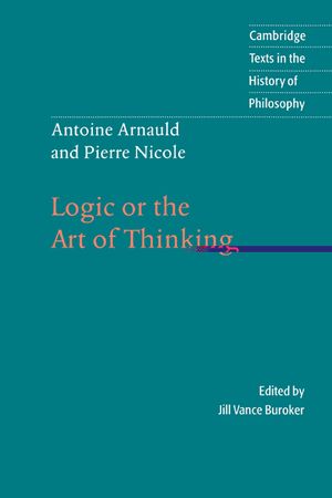 Antoine Arnauld and Pierre Nicole: Logic or the Art of Thinking image number 0