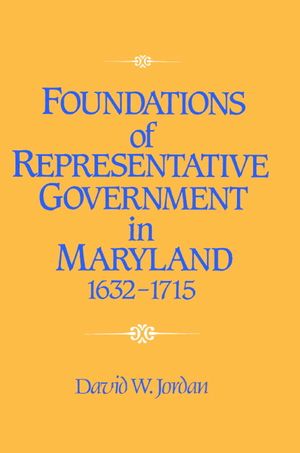 Foundations of Representative Government in Maryland, 1632-1715 image number 0