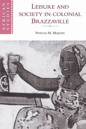 Leisure and Society in Colonial Brazzaville image number 0