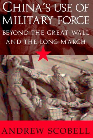 China's Use of Military Force: Beyond the Great Wall and the Long March image number 0