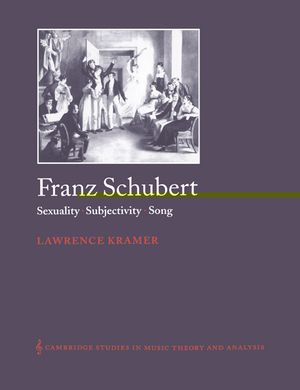 Franz Schubert: Sexuality, Subjectivity, Song image number 0