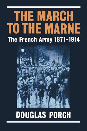 The March to the Marne: The French Army 1871-1914 image number 0