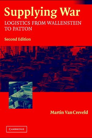 Supplying War: Logistics from Wallenstein to Patton image number 0