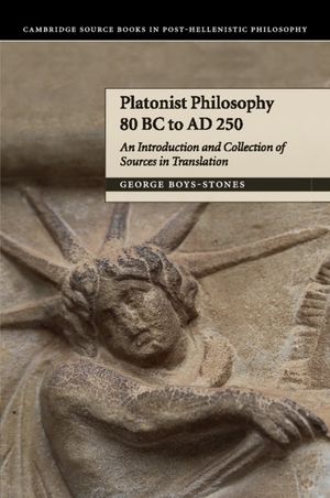 Platonist Philosophy 80 BC to Ad 250: An Introduction and Collection of Sources in Translation image number 0