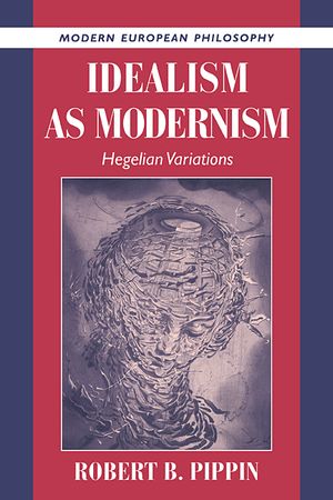 Idealism as Modernism: Hegelian Variations image number 0