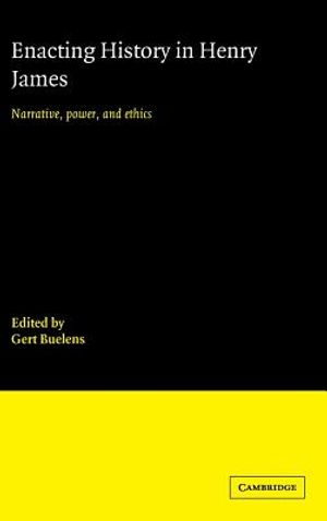 Enacting History in Henry James: Narrative, Power, and Ethics image number 0