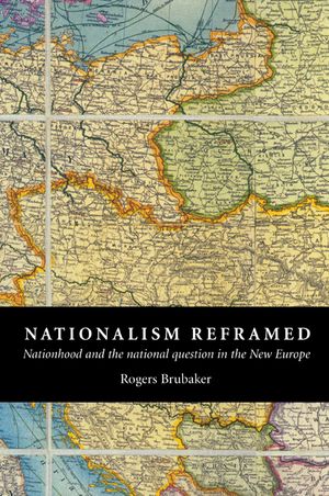 Nationalism Reframed: Nationhood and the National Question in the New Europe image number 0