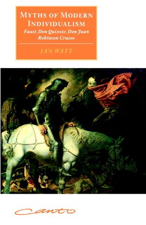 Myths of Modern Individualism: Faust, Don Quixote, Don Juan, Robinson Crusoe image number 0