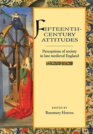Fifteenth-Century Attitudes: Perceptions of Society in Late Medieval England image number 0