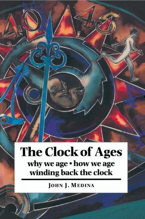 The Clock of Ages: Why We Age, How We Age, Winding Back the Clock image number 0