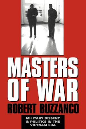 Masters of War: Military Dissent and Politics in the Vietnam Era image number 0