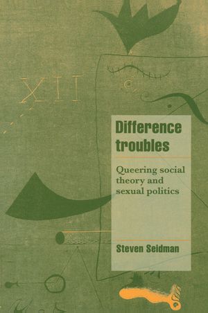 Difference Troubles: Queering Social Theory and Sexual Politics image number 0