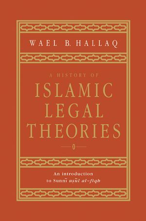 A History of Islamic Legal Theories: An Introduction to Sunni Usul Al-Fiqh image number 0