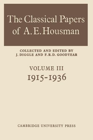 The Classical Papers of A. E. Housman: Volume 3, 1915-1936 image number 0
