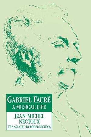 Gabriel Faur&eacute;: A Musical Life image number 0
