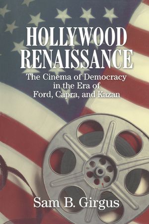 Hollywood Renaissance: The Cinema of Democracy in the Era of Ford, Kapra, and Kazan image number 0