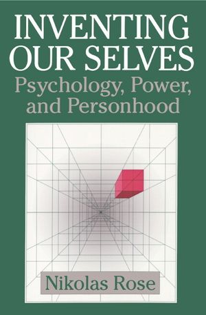 Inventing Our Selves: Psychology, Power, and Personhood image number 0