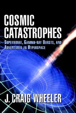 Cosmic Catastrophes: Supernovae, Gamma-Ray Bursts, and Adventures in Hyperspace image number 0